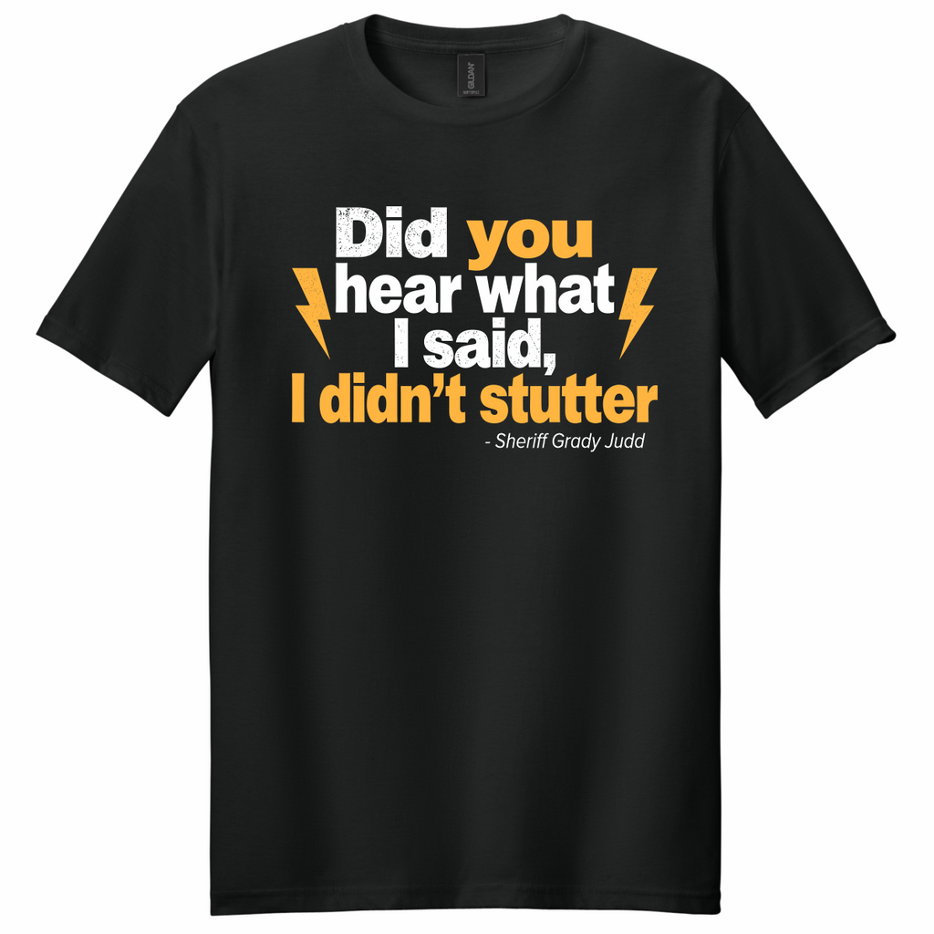 Did You Hear What I Said - T-Shirt