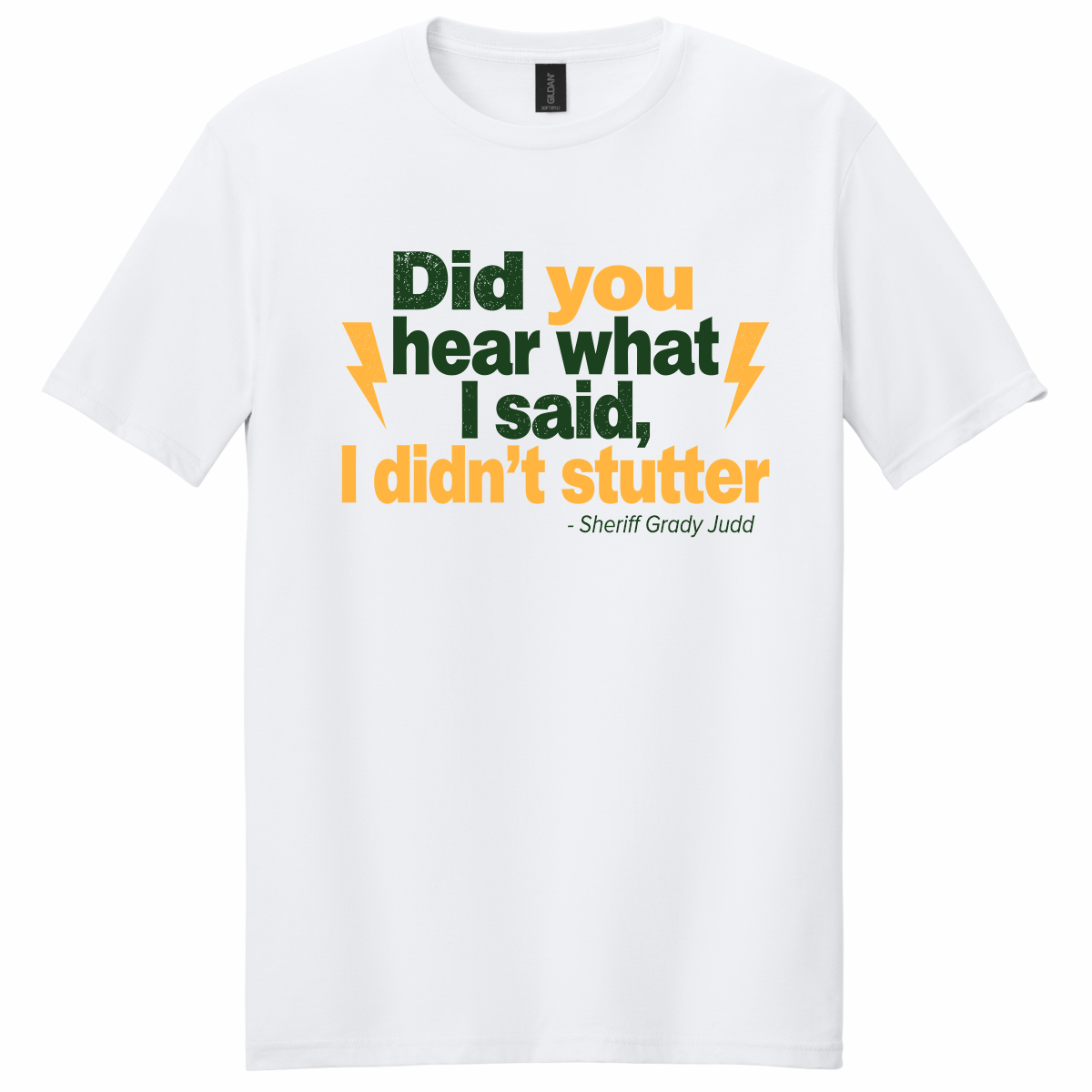 Did You Hear What I Said - T-Shirt