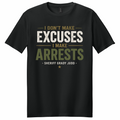 I Don't Make Excuses - T-Shirt