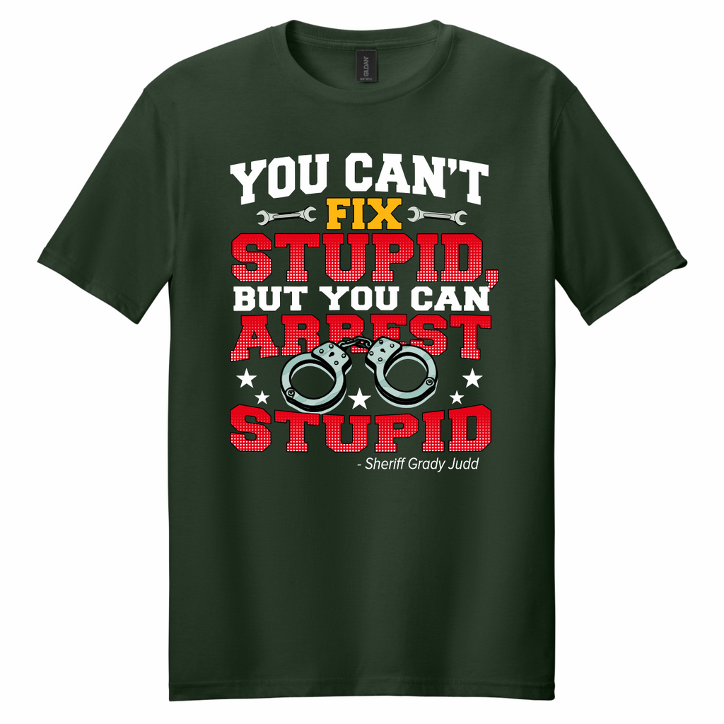 You Can't Fix Stupid... - T-Shirt