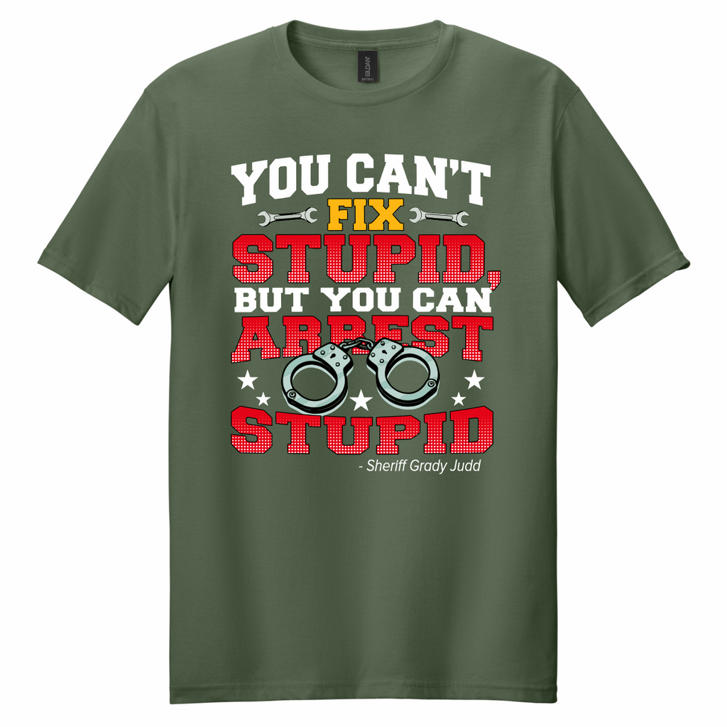 You Can't Fix Stupid... - T-Shirt