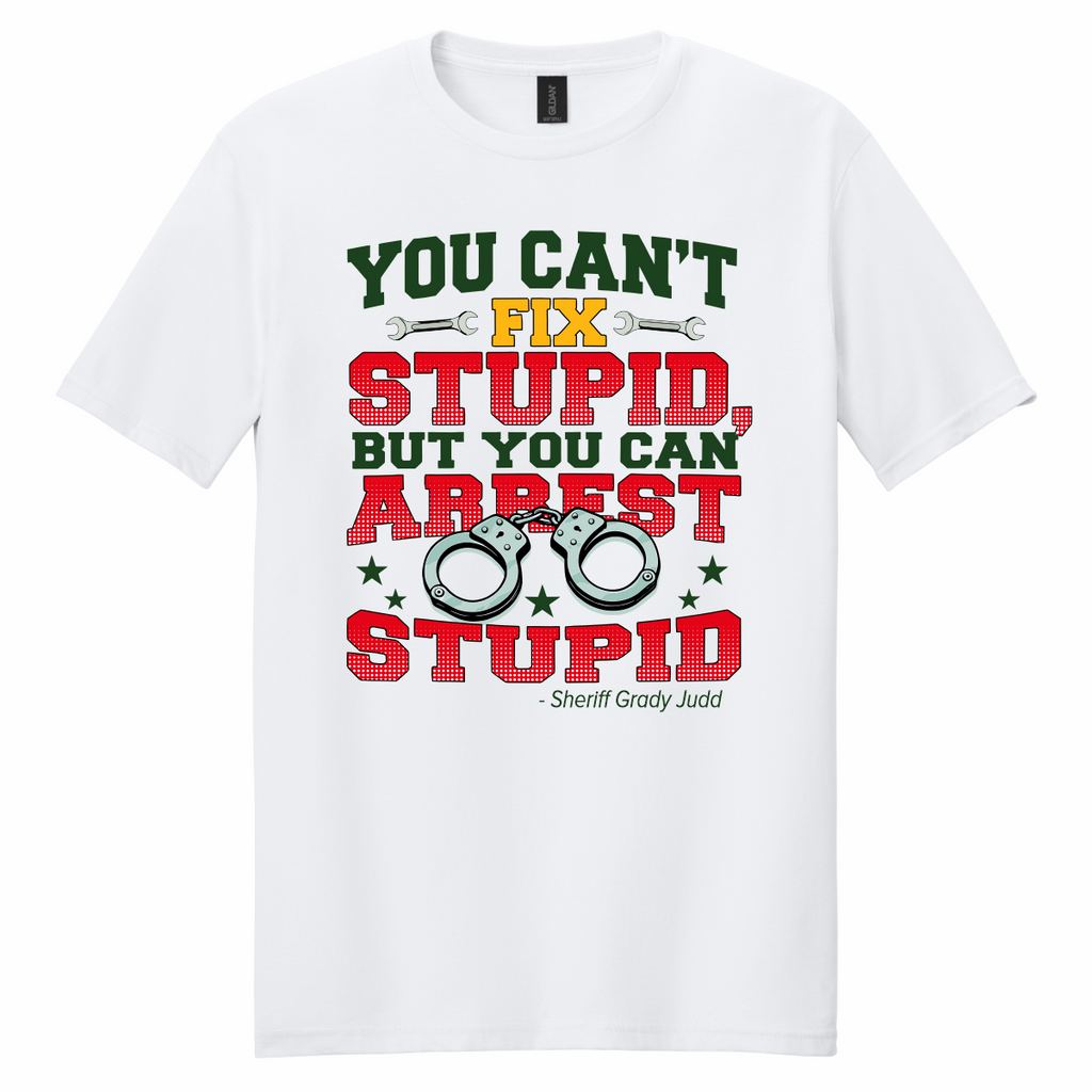 You Can't Fix Stupid... - T-Shirt